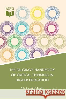 The Palgrave Handbook of Critical Thinking in Higher Education Martin Davies Martin Davies Ronald Barnett 9781349478125 Palgrave MacMillan