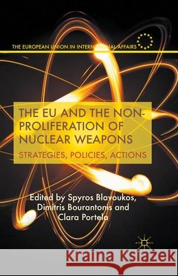The Eu and the Non-Proliferation of Nuclear Weapons: Strategies, Policies, Actions Blavoukos, S. 9781349478309 Palgrave Macmillan