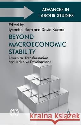 Beyond Macroeconomic Stability: Structural Transformation and Inclusive Development Islam, Iyanatul 9781349478668 Palgrave Macmillan