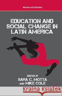 Education and Social Change in Latin America Sara C. Motta Mike, Etc Cole S. Motta 9781349479337 Palgrave MacMillan