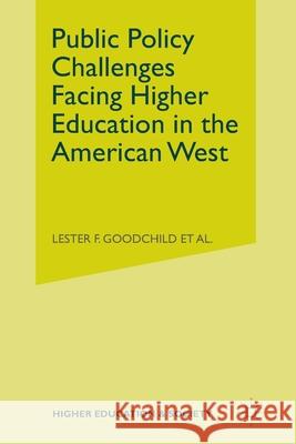 Public Policy Challenges Facing Higher Education in the American West Lester F. Goodchild Richard W. Jonsen Patty Limerick 9781349479825