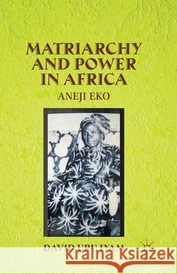 Matriarchy and Power in Africa: Aneji Eko Iyam, D. 9781349480142 Palgrave MacMillan