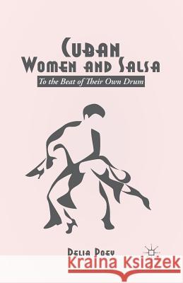 Cuban Women and Salsa: To the Beat of Their Own Drum Poey, D. 9781349480166 Palgrave MacMillan