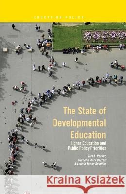 The State of Developmental Education: Higher Education and Public Policy Priorities Parker, T. 9781349480241 Palgrave MacMillan