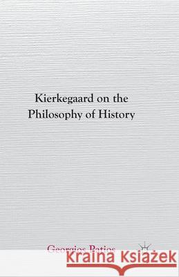 Kierkegaard on the Philosophy of History G. Patios   9781349480463 Palgrave Macmillan