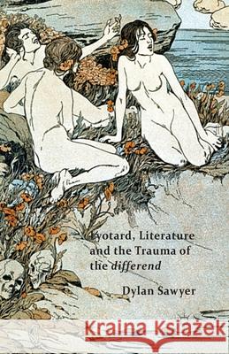 Lyotard, Literature and the Trauma of the Differend Sawyer, D. 9781349480500 Palgrave Macmillan
