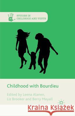 Childhood with Bourdieu E. Brooker Leena Alanen (University of Jyvaskyla, F Berry Mayall 9781349481040 Palgrave Macmillan