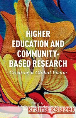 Higher Education and Community-Based Research: Creating a Global Vision Munck, R. 9781349481200 Palgrave MacMillan