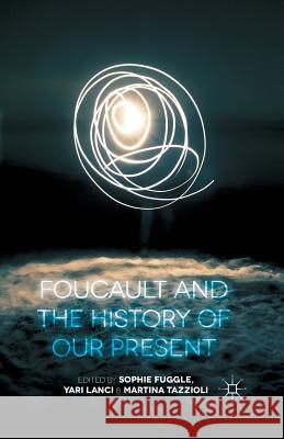 Foucault and the History of Our Present    9781349481422 Palgrave Macmillan