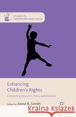 Enhancing Children's Rights: Connecting Research, Policy and Practice Smith, A. 9781349481460 Palgrave Macmillan