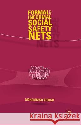 Formal and Informal Social Safety Nets: Growth and Development in the Modern Economy Mohammad Ashraf M. Ashraf 9781349482184 Palgrave MacMillan