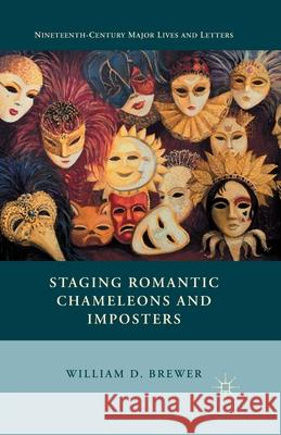 Staging Romantic Chameleons and Imposters William D. Brewer W. Brewer 9781349482320 Palgrave MacMillan