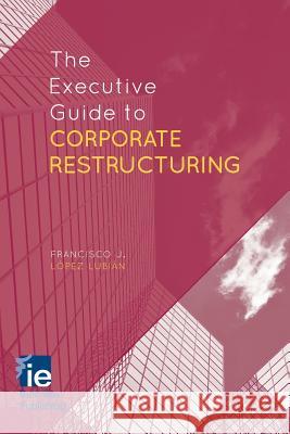 The Executive Guide to Corporate Restructuring Francisco J. López López Lubián 9781349482382 Palgrave Macmillan