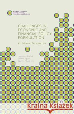 Challenges in Economic and Financial Policy Formulation: An Islamic Perspective Hossein Askari Zamir Iqbal Abbas Mirakhor 9781349482634 Palgrave MacMillan