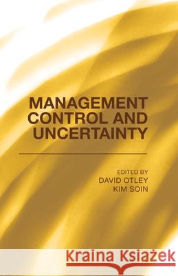 Management Control and Uncertainty D. Otley (University of Lancaster) M. Association K. Soin 9781349483198 Palgrave Macmillan
