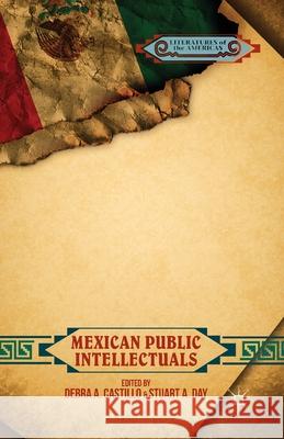 Mexican Public Intellectuals Stuart A. Day Debra A. Castillo D. Castillo 9781349483273 Palgrave MacMillan