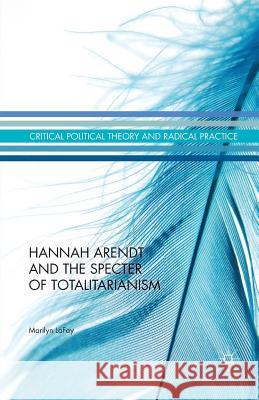 Hannah Arendt and the Specter of Totalitarianism Marilyn Lafay M. Lafay 9781349483471 Palgrave MacMillan