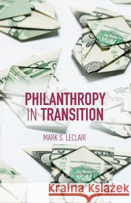 Philanthropy in Transition Mark LeClair M. LeClair 9781349484270