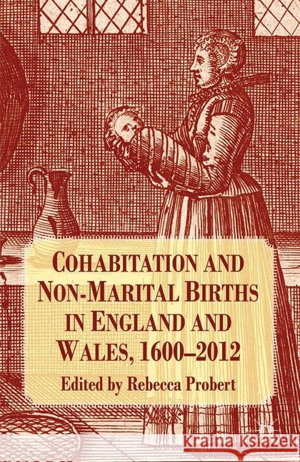 Cohabitation and Non-Marital Births in England and Wales, 1600-2012 R. Probert   9781349484553 Palgrave Macmillan