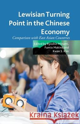 Lewisian Turning Point in the Chinese Economy: Comparison with East Asian Countries Minami, R. 9781349484850 Palgrave Macmillan
