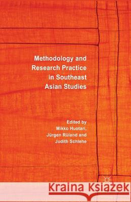 Methodology and Research Practice in Southeast Asian Studies M. Huotari J. Ruland J. Schlehe 9781349485000 Palgrave Macmillan