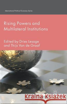 Rising Powers and Multilateral Institutions D. Lesage T. Van de Graaf Thijs Van de Graaf 9781349485048 Palgrave Macmillan