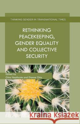 Rethinking Peacekeeping, Gender Equality and Collective Security G. Heathcote D. Otto  9781349486083 Palgrave Macmillan