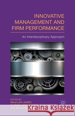 Innovative Management and Firm Performance: An Interdisciplinary Approach Jaksic, M. 9781349486663 Palgrave Macmillan