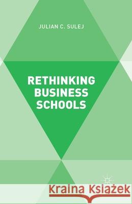 Rethinking Business Schools J. Sulej   9781349487349 Palgrave Macmillan