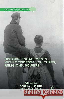 Historic Engagements with Occidental Cultures, Religions, Powers Anne R. Richards Iraj Omidvar A. Richards 9781349487578 Palgrave MacMillan