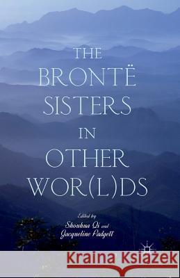 The Brontë Sisters in Other Wor(l)DS Qi, S. 9781349487639 Palgrave MacMillan