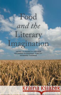 Food and the Literary Imagination J. Archer R. Marggraf Turley H. Thomas 9781349487967 Palgrave Macmillan