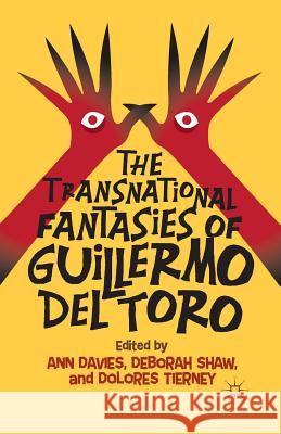 The Transnational Fantasies of Guillermo del Toro Dolores Tierney Deborah Shaw Ann Davies 9781349488261 Palgrave MacMillan