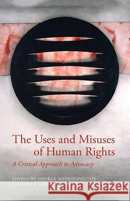 The Uses and Misuses of Human Rights: A Critical Approach to Advocacy Andreopoulos, G. 9781349488322 Palgrave MacMillan