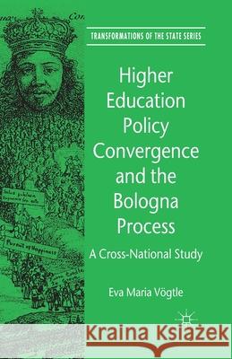 Higher Education Policy Convergence and the Bologna Process: A Cross-National Study Voegtle, E. 9781349489718 Palgrave Macmillan