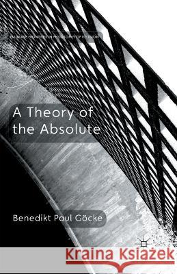 A Theory of the Absolute B. Gocke Y. Nagasawa E. Wielenberg 9781349489732 Palgrave Macmillan