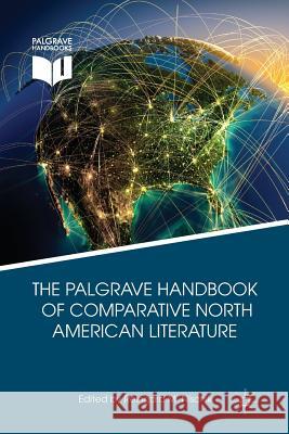 The Palgrave Handbook of Comparative North American Literature Reingard M. Nischik R. Nischik 9781349490066 Palgrave MacMillan