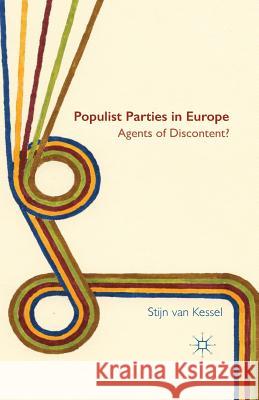 Populist Parties in Europe: Agents of Discontent? Van Kessel, Stijn 9781349490127