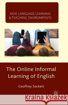 The Online Informal Learning of English G. Sockett   9781349490431 Palgrave Macmillan