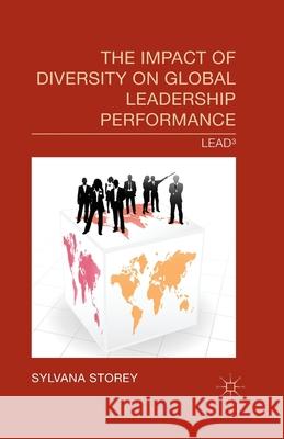 The Impact of Diversity on Global Leadership Performance: Lead3 Storey, S. 9781349490912 Palgrave Macmillan