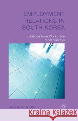 Employment Relations in South Korea: Evidence from Workplace Panel Surveys Bae, K. 9781349491339 Palgrave Macmillan
