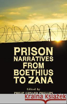 Prison Narratives from Boethius to Zana Philip Edward Phillips P. Phillips 9781349491537 Palgrave MacMillan