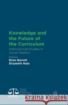 Knowledge and the Future of the Curriculum: International Studies in Social Realism Barrett, B. 9781349491797 Palgrave Macmillan