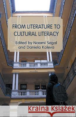 From Literature to Cultural Literacy Naomi Segal Daniela Koleva  9781349491919