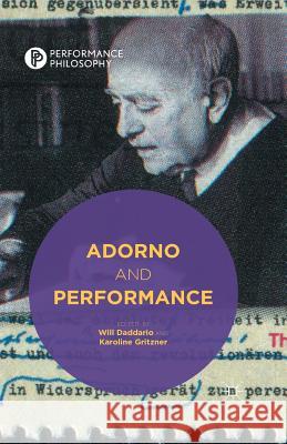 Adorno and Performance W. Daddario K. Gritzner  9781349491957 Palgrave Macmillan