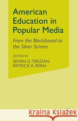 American Education in Popular Media: From the Blackboard to the Silver Screen Terzian, S. 9781349492138 Palgrave MacMillan