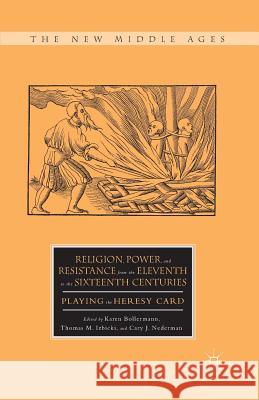 Religion, Power, and Resistance from the Eleventh to the Sixteenth Centuries: Playing the Heresy Card Bollermann, K. 9781349492213 Palgrave MacMillan
