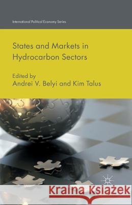 States and Markets in Hydrocarbon Sectors A. Belyi K. Talus  9781349492862 Palgrave Macmillan