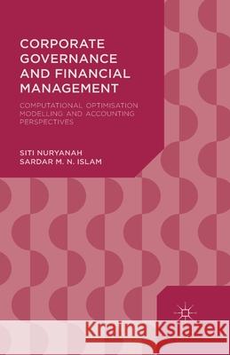 Corporate Governance and Financial Management: Computational Optimisation Modelling and Accounting Perspectives Nuryanah, S. 9781349493227 Palgrave Macmillan