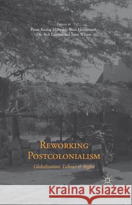Reworking Postcolonialism: Globalization, Labour and Rights Malreddy, P. 9781349493319 Palgrave Macmillan